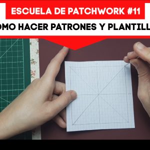 #5 – Cómo hacer patrones de patchwork y plantillas
