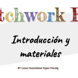 Curso de patchwork paper piecing #1: Introducción y materiales paper piecing